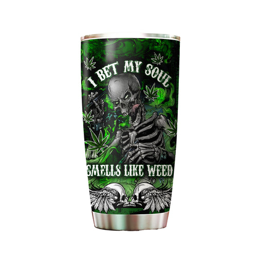 I Bet My Soul Smell Like Weed TNP002 Tumbler