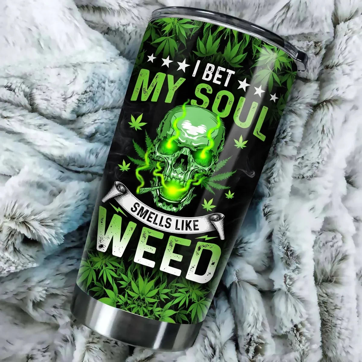 I BET MY SOUL SMELLS LIKE WEED Tumbler